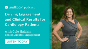 You’re invited to listen in on our podcast: Driving Engagement and Clinical Results for Cardiology Patients.